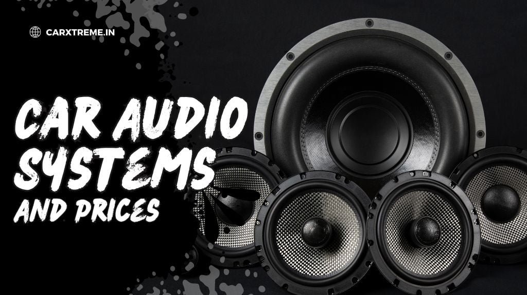 The Guide to Car Audio System Prices: Everything You Need to Know Before Buying
